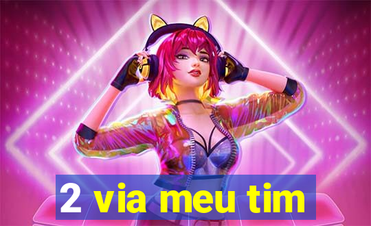 2 via meu tim